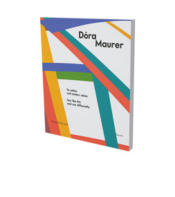 Dóra Maurer: See like this and see differently (Cat. Kunsthalle Bielefeld) by Zsuzsa László, Henrike Mund, Dóra Maurer, Christina Végh, 9783864423932