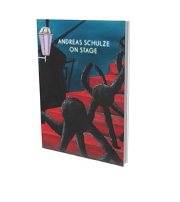 Andreas Schulze: On Stage (Cat. Kunsthalle Nuremberg) by Andreas Schulze, Harriet Zilch, Daniel Schreiber, Alex Petalas, 9783864424069