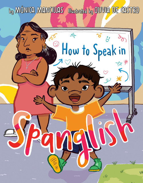 How to Speak in Spanglish by Mónica Mancillas, Olivia de Castro, 9780593521809