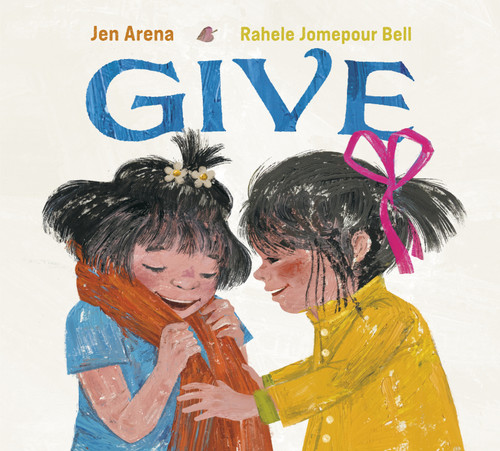 Give by Jen Arena, Rahele Jomepour Bell, 9781524714482