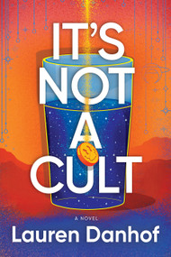 It's Not a Cult (A Novel) by Lauren Danhof, 9781639104383