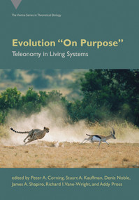 Evolution "On Purpose" (Teleonomy in Living Systems) by Peter A. Corning, Stuart A. Kauffman, Denis Noble, James A. Shapiro, Richard I. Vane-Wright, 9780262546409