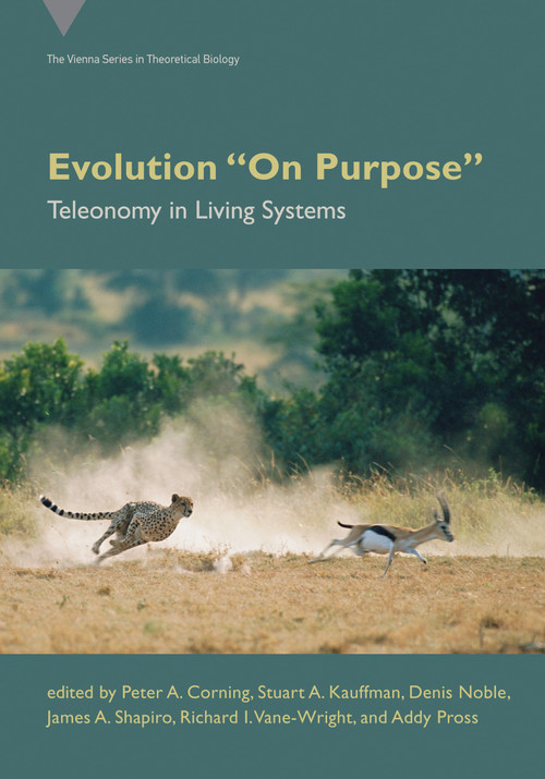 Evolution "On Purpose" (Teleonomy in Living Systems) by Peter A. Corning, Stuart A. Kauffman, Denis Noble, James A. Shapiro, Richard I. Vane-Wright, 9780262546409