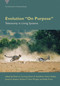 Evolution "On Purpose" (Teleonomy in Living Systems) by Peter A. Corning, Stuart A. Kauffman, Denis Noble, James A. Shapiro, Richard I. Vane-Wright, 9780262546409