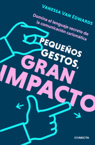Pequeños gestos, gran impacto / Cues: Master the Secret Language of Charismatic Communication (Spanish Edition) by Vanessa Van Edwards, 9786073826501