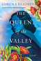 The Queen of the Valley (A Spellbinding Historical Novel Based on True History) by Lorena Hughes, 9781496736284