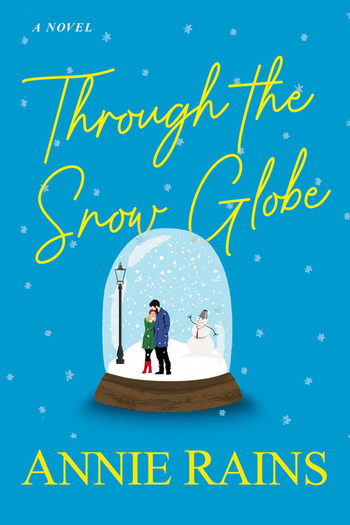 Through the Snow Globe by Annie Rains, 9781496740847