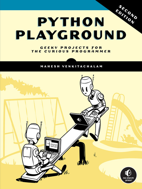 Python Playground, 2nd Edition (Geeky Projects for the Curious Programmer) by Mahesh Venkitachalam, 9781718503045