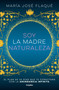Soy la madre naturaleza. El plan de 40 días que te conectará con la abundancia infinita / I Am Mother Nature. (Spanish Edition) by María José Flaqué, 9788425363412