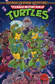 Teenage Mutant Ninja Turtles: Saturday Morning Adventures, Vol. 1 by Erik Burnham, Tim Lattie, 9781684059867
