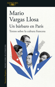 Un bárbaro en París: Textos sobre la cultura francesa / A Barbarian in Paris. Writings about French Culture (Spanish Edition) by Mario Vargas Llosa, 9786073826211
