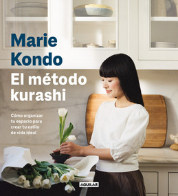 El método kurashi. Cómo organizar tu espacio para crear tu estilo de vida ideal / Marie Kondo's Kurashi at Home (Spanish Edition) by Marie Kondo, 9788403523517