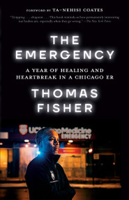 The Emergency (A Year of Healing and Heartbreak in a Chicago ER) - 9780593230695 by Thomas Fisher, Ta-Nehisi Coates, 9780593230695
