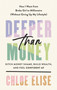 Deeper Than Money (Ditch Money Shame, Build Wealth, and Feel Confident AF) by Chloe Elise, 9780593541050