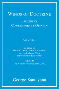 Winds of Doctrine, critical edition, Volume 9 (Studies in Contemporary Opinion) by George Santayana, David E. Spiech, Martin A. Coleman, Faedra Lazar Weiss, Paul Forster, 9780262048675