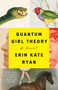Quantum Girl Theory (A Novel) - 9780593133453 by Erin Kate Ryan, 9780593133453