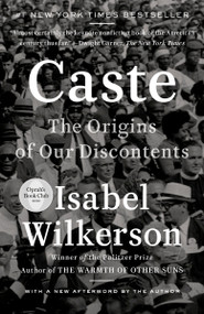 Caste (The Origins of Our Discontents) by Isabel Wilkerson, 9780593230275