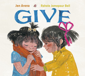 Give - 9781524714994 by Jen Arena, Rahele Jomepour Bell, 9781524714994