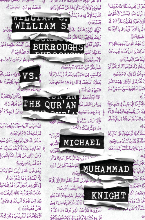 William S. Burroughs vs. The Qur'an by Michael Muhammad Knight, 9781593764159