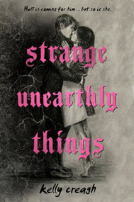 Strange Unearthly Things by Kelly Creagh, 9780593116081