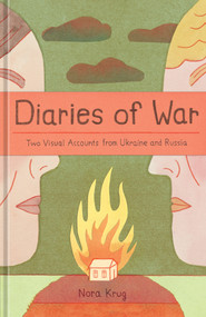 Diaries of War (Two Visual Accounts from Ukraine and Russia [A Graphic Novel History]) - 9781984862440 by Nora Krug, 9781984862440