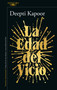 La edad del vicio / Age of Vice (Spanish Edition) by Deepti Kapoor, 9786073826570