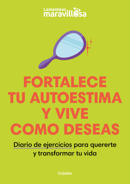 Fortalece tu autoestima y vive como deseas. Diario de ejercicios para quererte y  transformar tu vida / Strengthen Your Self-esteem,.. (Spanish Edition) by LA MENTE ES MARAVILLOSA, 9788425363924