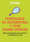 Fortalece tu autoestima y vive como deseas. Diario de ejercicios para quererte y  transformar tu vida / Strengthen Your Self-esteem,.. (Spanish Edition) by LA MENTE ES MARAVILLOSA, 9788425363924