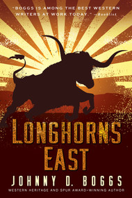 Longhorns East by Johnny D. Boggs, 9781496738301