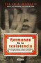 Hermanas de la resistencia / Sisters In Resistance: How a German Spy, a Banker's Wife, and Mussolini's Daughter Outwitted the Nazis (Spanish Edition) by Tilar J. Mazzeo, 9786073826549