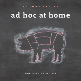 Ad Hoc at Home by Thomas Keller, 9781579653774