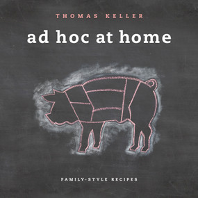 Ad Hoc at Home by Thomas Keller, 9781579653774