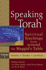 Speaking Torah Vol 1 (Spiritual Teachings from around the Maggid's Table) - 9781683363057 by Dr. Arthur Green, Rabbi Ebn Leader, Ariel Evan Mayse, Rabbi Or N. Rose, 9781683363057