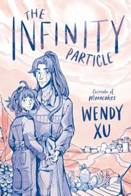 The Infinity Particle (A Graphic Novel) - 9780062955777 by Wendy Xu, Wendy Xu, 9780062955777