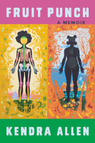 Fruit Punch (A Memoir) - 9780063139831 by Kendra Allen, 9780063139831