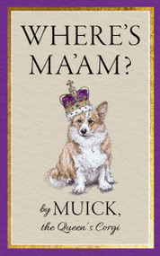 Where's Ma'am? by Muick, the Queen's Corgi, 9780063335370