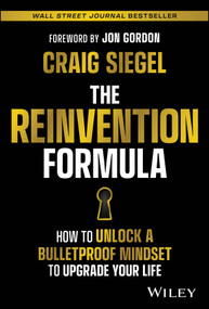 The Reinvention Formula (How to Unlock a Bulletproof Mindset to Upgrade Your Life) by Craig Siegel, Jon Gordon, 9781394182107