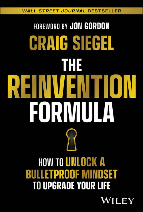 The Reinvention Formula (How to Unlock a Bulletproof Mindset to Upgrade Your Life) by Craig Siegel, Jon Gordon, 9781394182107
