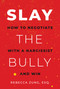 SLAY the Bully (How to Negotiate with a Narcissist and Win) by Rebecca Zung, 9781637586860