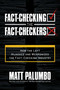 Fact-Checking the Fact-Checkers (How the Left Hijacked and Weaponized the Fact-Checking Industry) by Matt Palumbo, 9781637588208