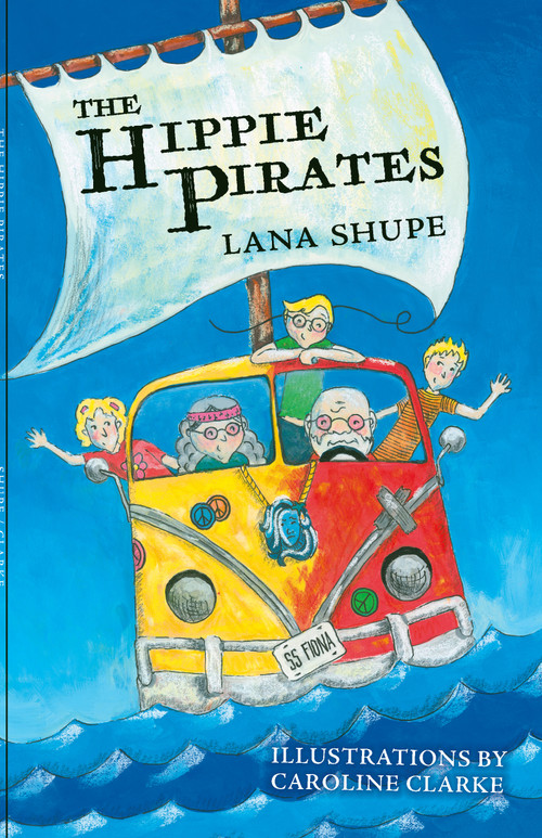 The Hippie Pirates by Lana Shupe, Caroline Clarke, 9781998802043