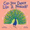Can You Dance Like a Peacock? by Rekha S. Rajan, Hannah Abbo, 9781728264233