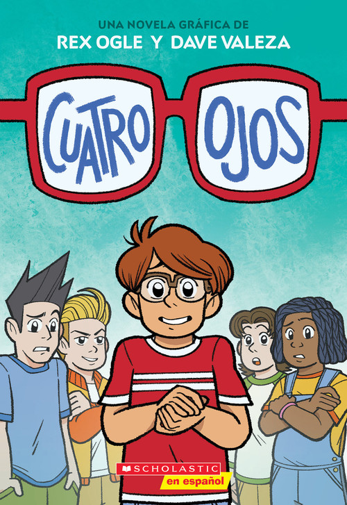 Cuatro ojos (Four Eyes 1: Four Eyes) (Spanish Edition) by Rex Ogle, Dave Valeza, 9781338575132