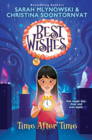 Time After Time (Best Wishes #3) by Sarah Mlynowski, Christina Soontornvat, 9781338628319