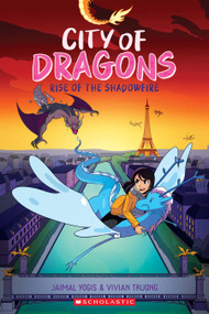 Rise of the Shadowfire: A Graphic Novel (City of Dragons #2) by Jaimal Yogis, Vivian Truong, 9781338660456