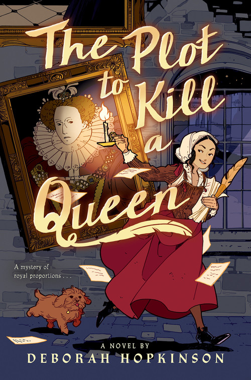 The Plot to Kill a Queen by Deborah Hopkinson, 9781338660586