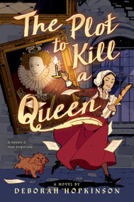 The Plot to Kill a Queen by Deborah Hopkinson, 9781338660586