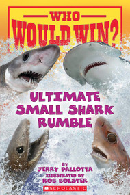 Who Would Win?: Ultimate Small Shark Rumble by Jerry Pallotta, Rob Bolster, 9781338672206