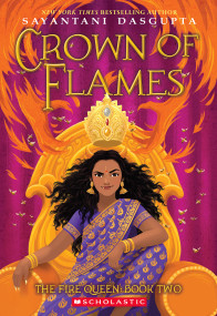 Crown of Flames (The Fire Queen #2) - 9781338766820 by Sayantani DasGupta, 9781338766820