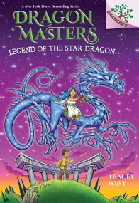Legend of the Star Dragon: A Branches Book (Dragon Masters #25) by Tracey West, Graham Howells, 9781338777000